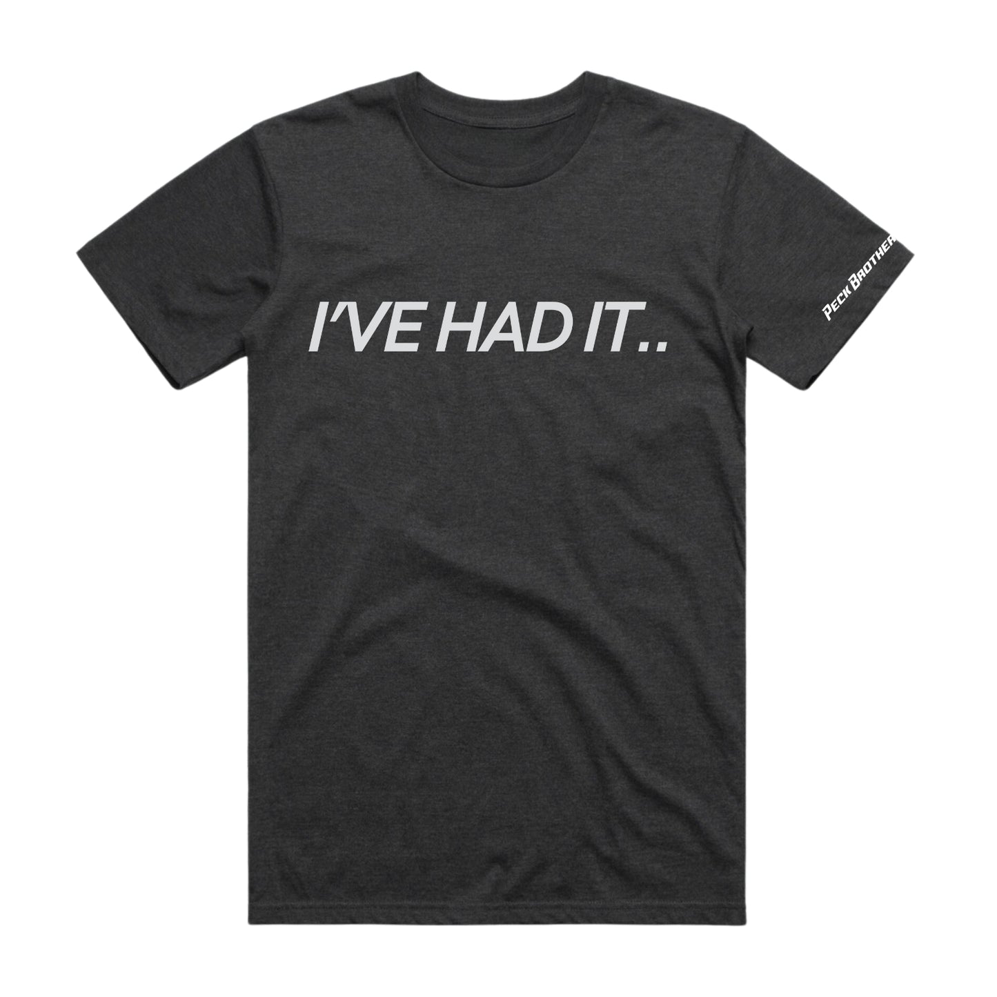 I've Had It Tee - Dark